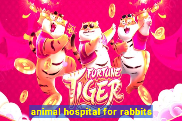 animal hospital for rabbits